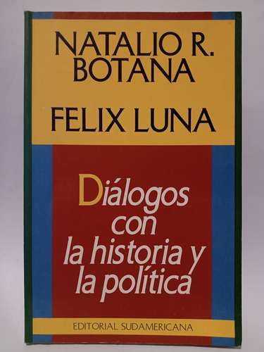Diálogo Con La Historia Y La Política - N.r. Botana/f. Luna