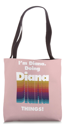 Soy Diana Haciendo Cosas De Diana Nombre De Cumpleaños Diver