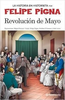 Revolucion De Mayo- La Historia En Historieta - Pigna, Felip