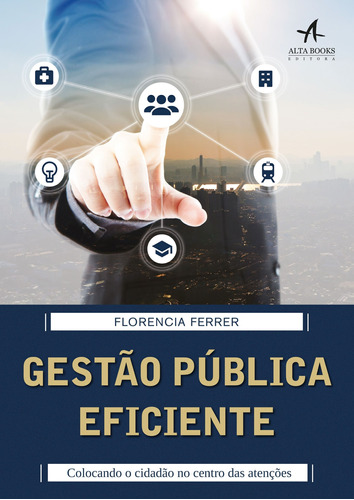 Gestão pública eficiente, de Ferrer, Florencia. Starling Alta Editora E Consultoria  Eireli, capa mole em português, 2018