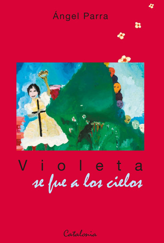 Libro Violeta Se Fue A Los Cielos Angel Parra Catalonia