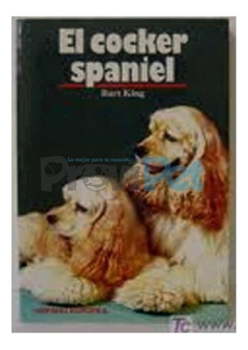 El Cocker Spaniel, De Bart  King. Editorial Hispano Europea, Tapa Blanda En Español