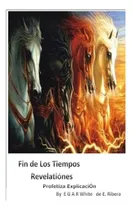 Comprar Libro Fin De Los Tiempos Revelaciones Profetiza Explicacion