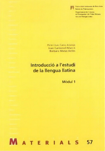 Introducció A L'estudi De La Llengua Llatina : Mòdul 1, De Pedro Luis Cano. Editorial Servei De Publicacions De La Universitat Autònoma De Barcelona En Español