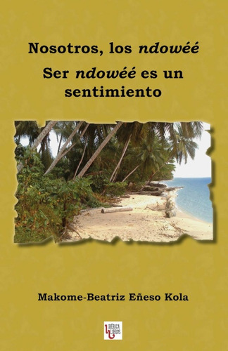 Libro Nosotros, Los Ndowee. Ser Ndowee Es Un Sentimiento