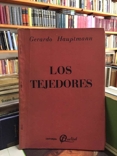 Los Tejedores - Gerhart Hauptmann - Teatro - Quetzal - 1954