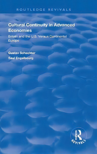 Cultural Continuity In Advanced Economies : Britain And The U.s. Versus Continental Europe, De Gustav Schachter. Routledge Revivals, Vol. 1. Editorial Taylor & Francis Inc, Tapa Dura En Inglés