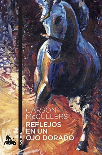 Reflejos En Un Ojo Dorado, De Carson Mccullers. Editorial Austral, Tapa Blanda, Edición 1 En Español