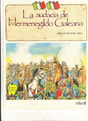 La Audacia De Hermenegildo Galeana - Botello Mier, Oscar