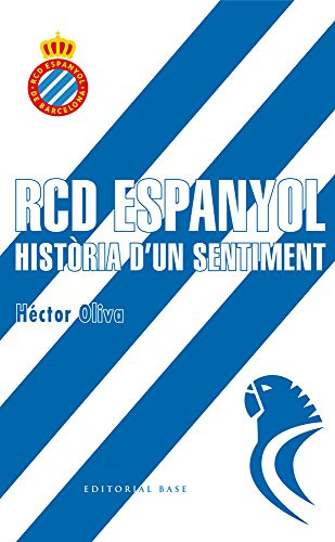 Rcd Espanyol Història D'un Sentiment: 1 -base Esport-