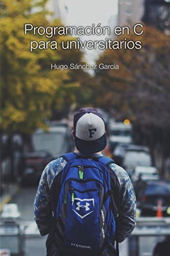 Libro: Programación En C Para Universitarios (spanish Editio