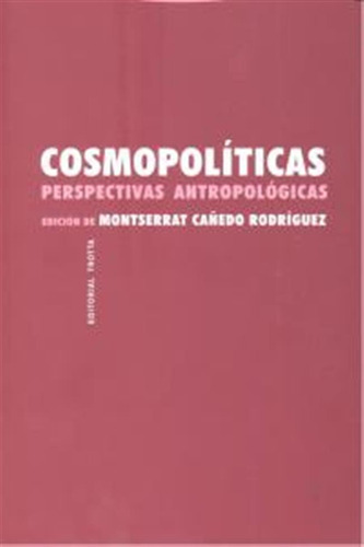 Cosmopoliticas Perspectivas Antropologicas - Cañedo Rodrigue