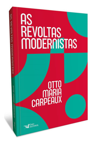 As Revoltas Modernistas, De Otto Maria Carpeaux. Editora Faro Editorial, Capa Mole Em Português, 2021