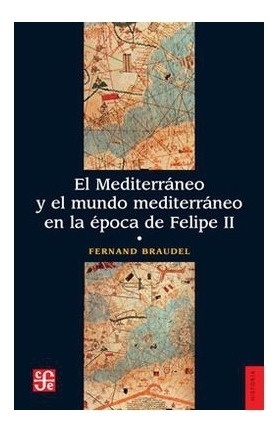 Libro: El Mediterráneo Y El Mundo Mediter | Fernand Braudel