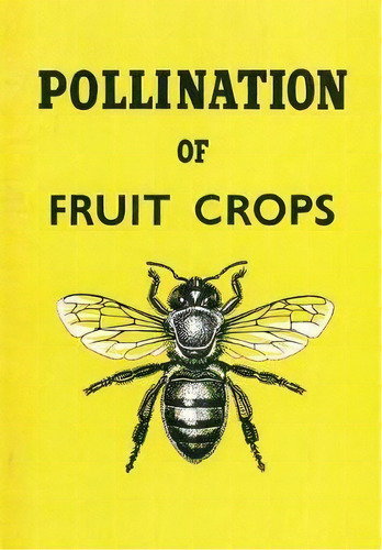 The Pollination Of Fruit Crops, De The Horticultural Education Association. Editorial Northern Bee Books, Tapa Blanda En Inglés
