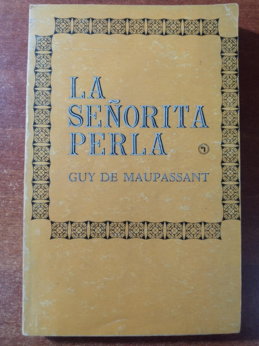 La Señorita Perla. Guy De Maupassant - 1° Ed. Quimantú, 1973