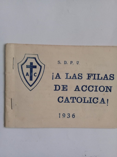 ¡ A Las Filas De Accion Catolica !   Año 1936