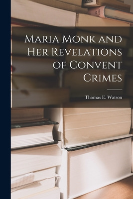 Libro Maria Monk And Her Revelations Of Convent Crimes - ...