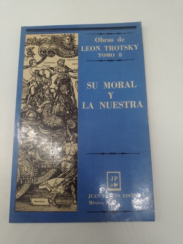 Libro Su Moral Y La Nuestra Obras De León Trotsky Tomo 8