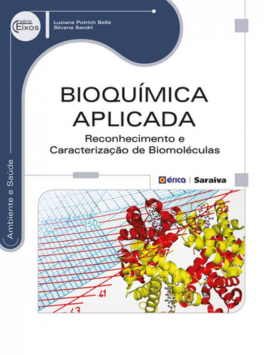 Bioquímica aplicada: Reconhecimento e caracterização de biomoléculas, de Bellé, Luziane Potrich. Editora Saraiva Educação S. A., capa mole em português, 2014