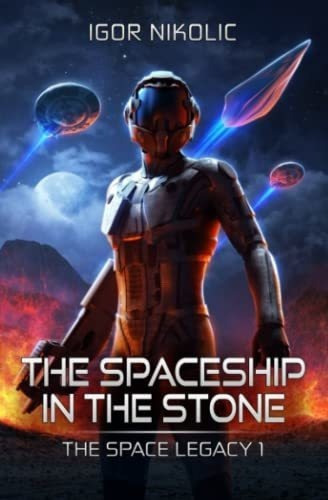 The Spaceship In The Stone The Space Legacy Book 1 -, de Nikolic, Igor. Editorial Independently Published en inglés