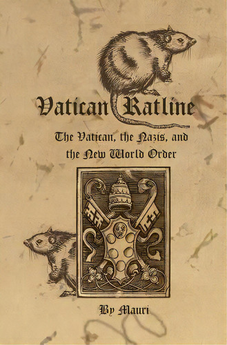 Vatican Ratline: The Vatican, The Nazis And The New World Order, De Mauri. Editorial Booksurge Pub, Tapa Blanda En Inglés