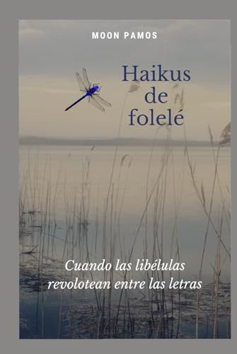 Haikus De Folelé: Cuando Las Libélulas Revolotean Entre Las