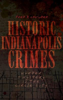 Libro Historic Indianapolis Crimes: Murder And Mayhem In ...