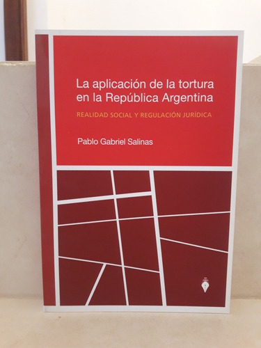 Derecho. Aplicación Tortura En Republica Argentina. Salinas