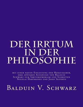 Der Irrtum In Der Philosophie : Mit Einer Neuen Einleitun...