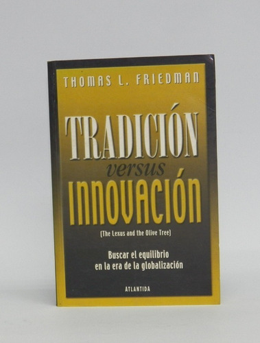 Tradición Versus Innovación / Thomas Friedman/ Globalización