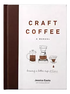 Libro: Craft Coffee: A Manual: Brewing A Better Cup At Home