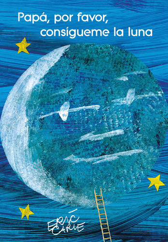 Libro Papá Por Favor Consigueme La Luna - Eric Carle