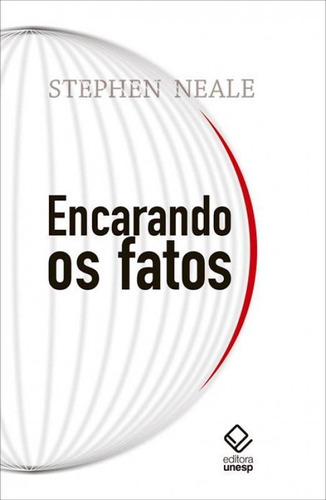 Encarando Os Fatos: Encarando Os Fatos, De Neale, Stephen. Editora Unesp, Capa Mole, Edição 1 Em Português