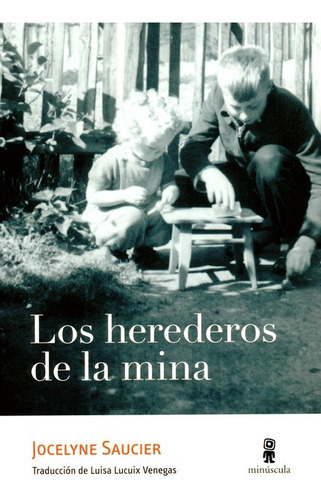 Herederos De La Mina, Los, De Saucier, Jocelyne. Editorial Minuscula, Tapa Blanda En Español, 2020