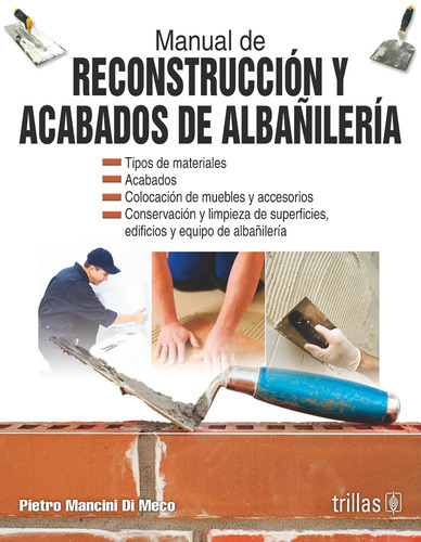 Manual de reconstrucción y acabados de albañilería, de MANCINI DI MECO, PIETRO., vol. 1. Editorial Trillas, tapa blanda, edición 1a en español, 2003