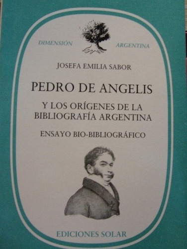 Pedro De Angelis Y Los Orígenes De La Bibliografía Argentina