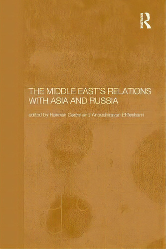 The Middle East's Relations With Asia And Russia, De Hannah Carter. Editorial Taylor Francis Ltd, Tapa Blanda En Inglés