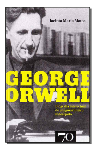 Libro George Orwell Biografia I De Um G Indesejado De Matos