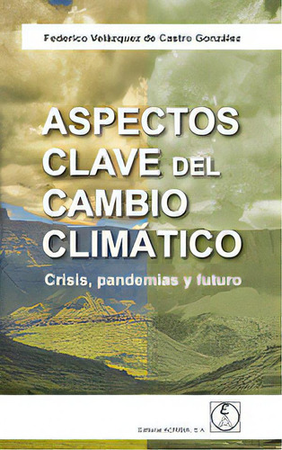 Aspectos Clave Del Cambio Climatico, De Federico Velazquez De Castro Gonzalez. Editorial Acribia, S.a., Tapa Blanda En Español