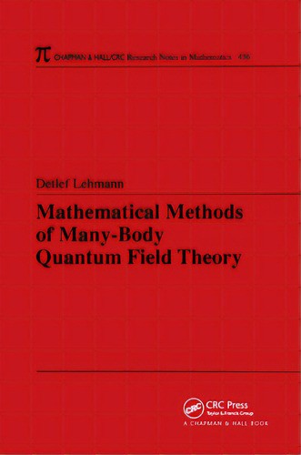 Mathematical Methods Of Many-body Quantum Field Theory, De Lehmann, Detlef. Editorial Crc Pr Inc, Tapa Blanda En Inglés