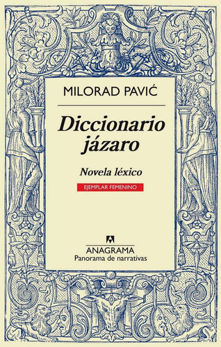 Diccionario jázaro (ejemplar femenino), de Pavi, Milorad. Editorial Anagrama S A, tapa pasta dura, edición 1a en español, 1989
