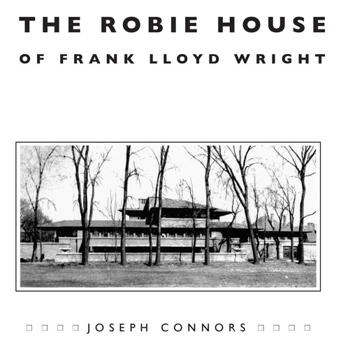 Libro: La Casa Robie De Frank Lloyd Wright (chicago Archit)