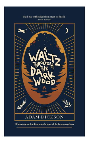Livro: A Waltz Through The Dark Wood: 12 Short Stories That Illuminate The Heart Of The Human Condition