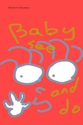 Libro Baby See And Do : Baby Journey - Monsur A Choudhury