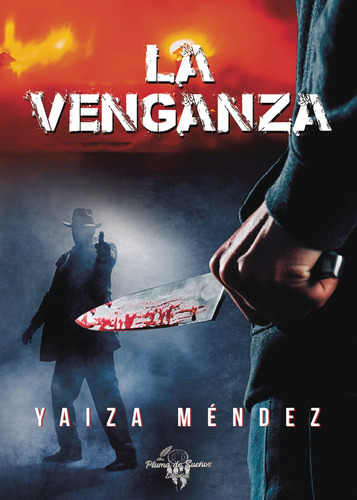 La Venganza, De Méndez , Yaiza.., Vol. 1.0. Editorial Desarrollo Girao & Camino Sl, Tapa Blanda, Edición 1.0 En Español, 2019