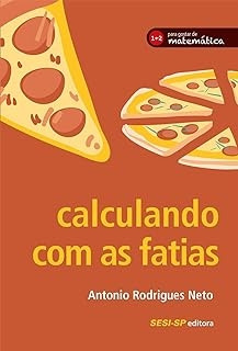 Livro Calculando Com As Fatias - Antonio Rodrigues Neto [2017]