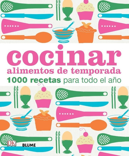 Cocinar Alimentos De Temporada -mil Recetas Para Todo El Año