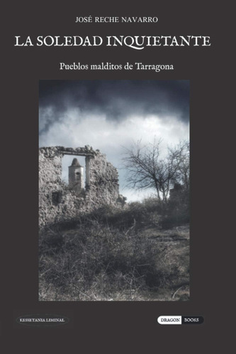 Libro: La Soledad Inquietante: Pueblos Malditos De Tarragona