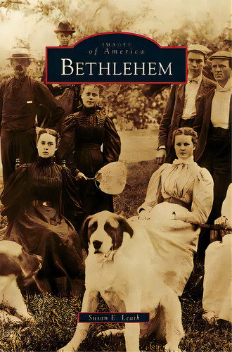 Bethlehem, De Leath, Susan E.. Editorial Arcadia Lib Ed, Tapa Dura En Inglés